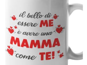 Tazza Mamma Il bello di essere me è avere una mamma come te! Mug 11OZ Idea Regalo Mamma