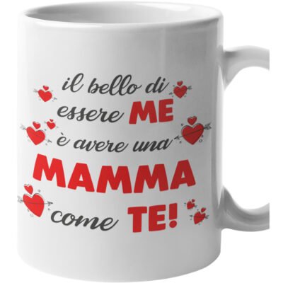 Tazza Mamma Il bello di essere me è avere una mamma come te! Mug 11OZ Idea Regalo Mamma