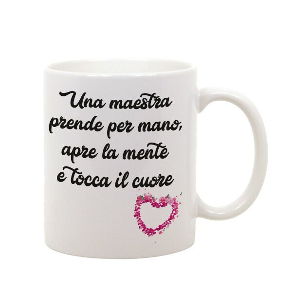 Tazza Mug in ceramica idea regalo Una maestra prende per mano, apre la mente e tocca il cuore