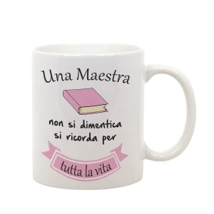 Tazza Mug in ceramica idea regalo Una maestra non si dimentica, si ricorda per tutta la vita