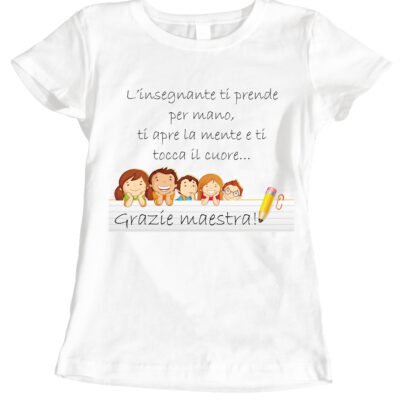 Tshirt idea regalo Grazie Maestra - l'insegnante ti prende per mano, ti apre la mente e ti tocca il cuore