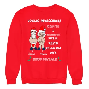 Felpa Girocollo Natale Natalizia PERSONALIZZABILE CON NOME Voglio invecchiare con te Christmas divertente Idea regalo Unisex
