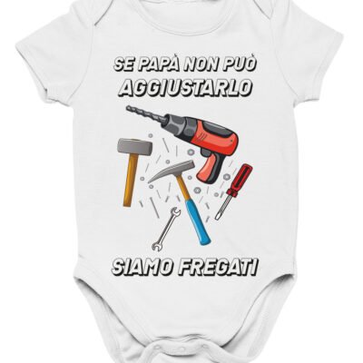 Body neonato regalo per papà aggiustatutto