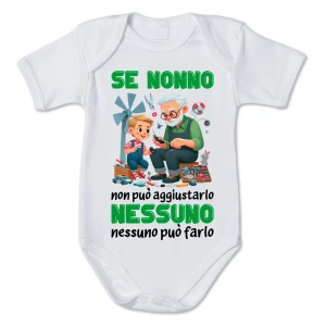 Body neonato PERSONALIZZABILE Se Nonno non può aggiustarlo nessuno può farlo in cotone