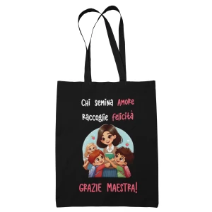 Shopping Bag Maestra Grazie Maestra Chi semina amore raccoglie felicità Idea regalo Fine Anno Scolastico  Nera in cotone
