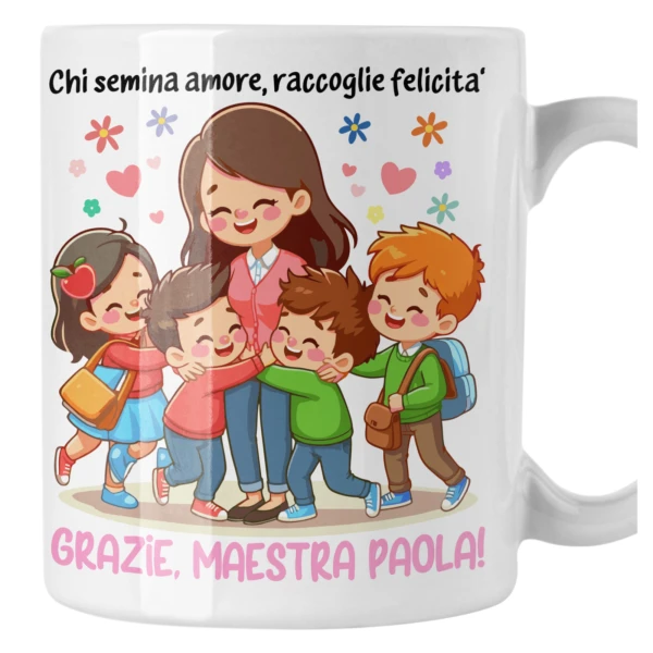 Tazza Maestra Personalizzabile con Nome - Chi semina amore raccoglie felicità Grazie - Idea Regalo Fine Anno Scolastico Mug 11 Oz