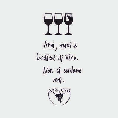 Adesivo murale Wall Sticker Anni, amori e bicchieri di vino non si contano mai - idea regalo per la casa Dimensioni 60x30 cm