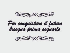 Adesivo murale wall sticker Frasi - per conquistare il futuro bisogna prima sognarlo - idea regalo per la casa Dimensioni 60x30 cm