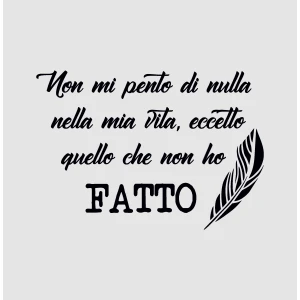 Adesivo murale Wall Sticker Frasi Non mi pento di nulla nella mia vita, eccetto quello che non ho fatto! idea regalo per la casa Dimensioni 64x45 cm
